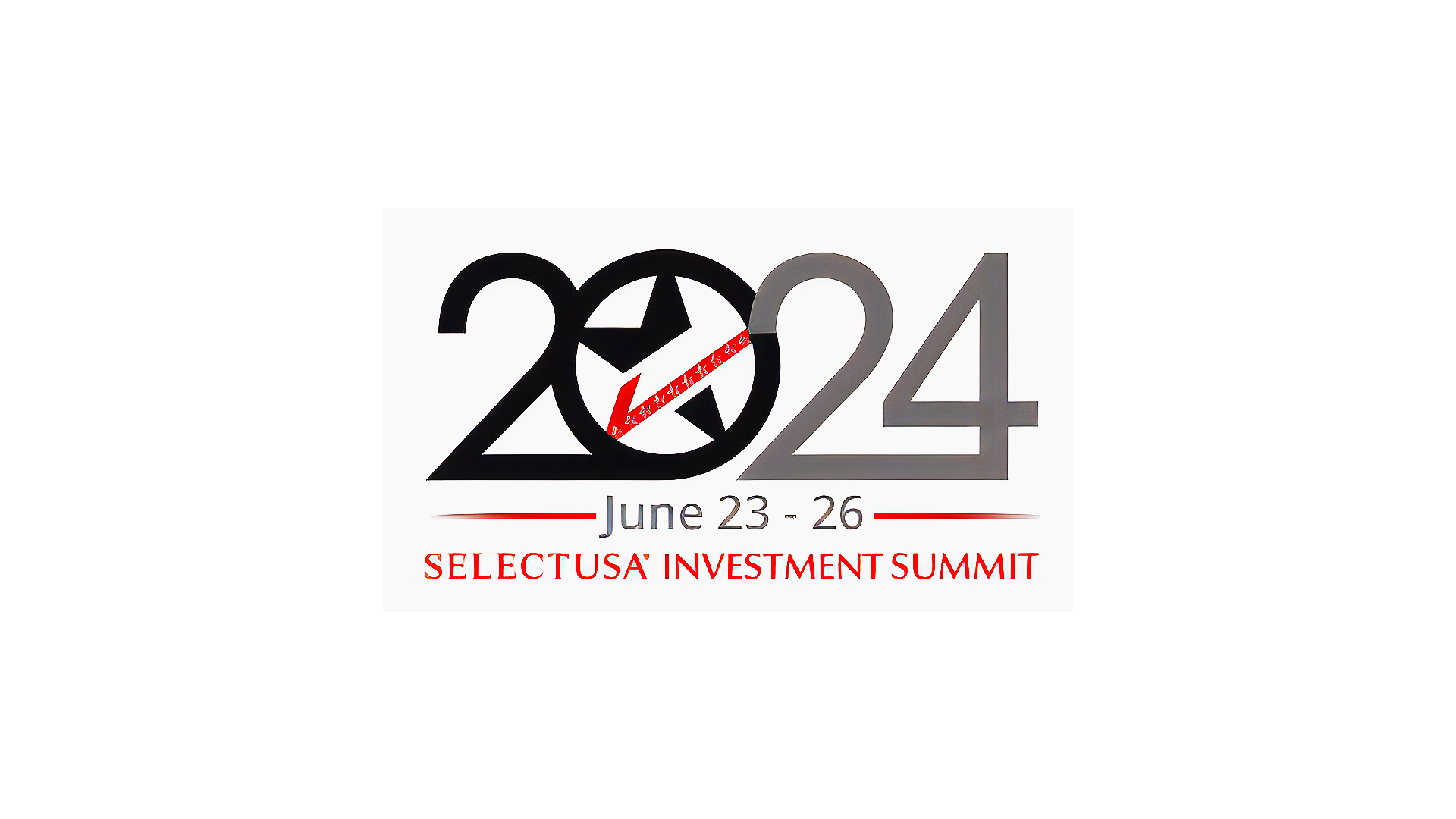 Black and Gray 2024 numbers with star inside zero and red text that says SelectUSA Investment Summit.